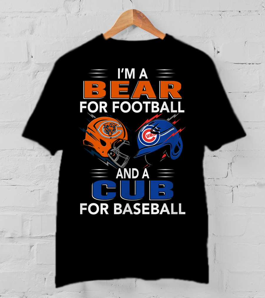 I'm A Bear For Football And A Cub For Baseball T-Shirt