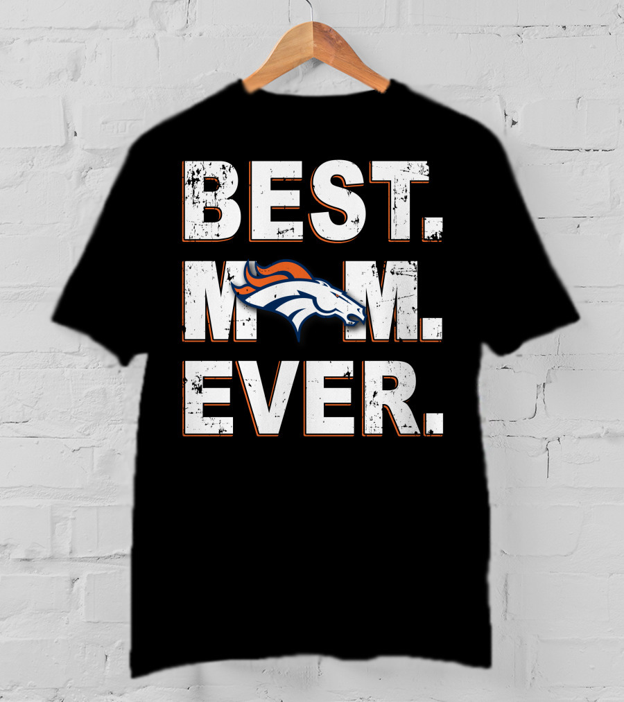 Best Mom Ever Broncos T-Shirt