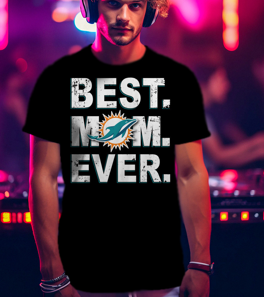Best Mom Ever Dolphins Football Fan Pride T-Shirt