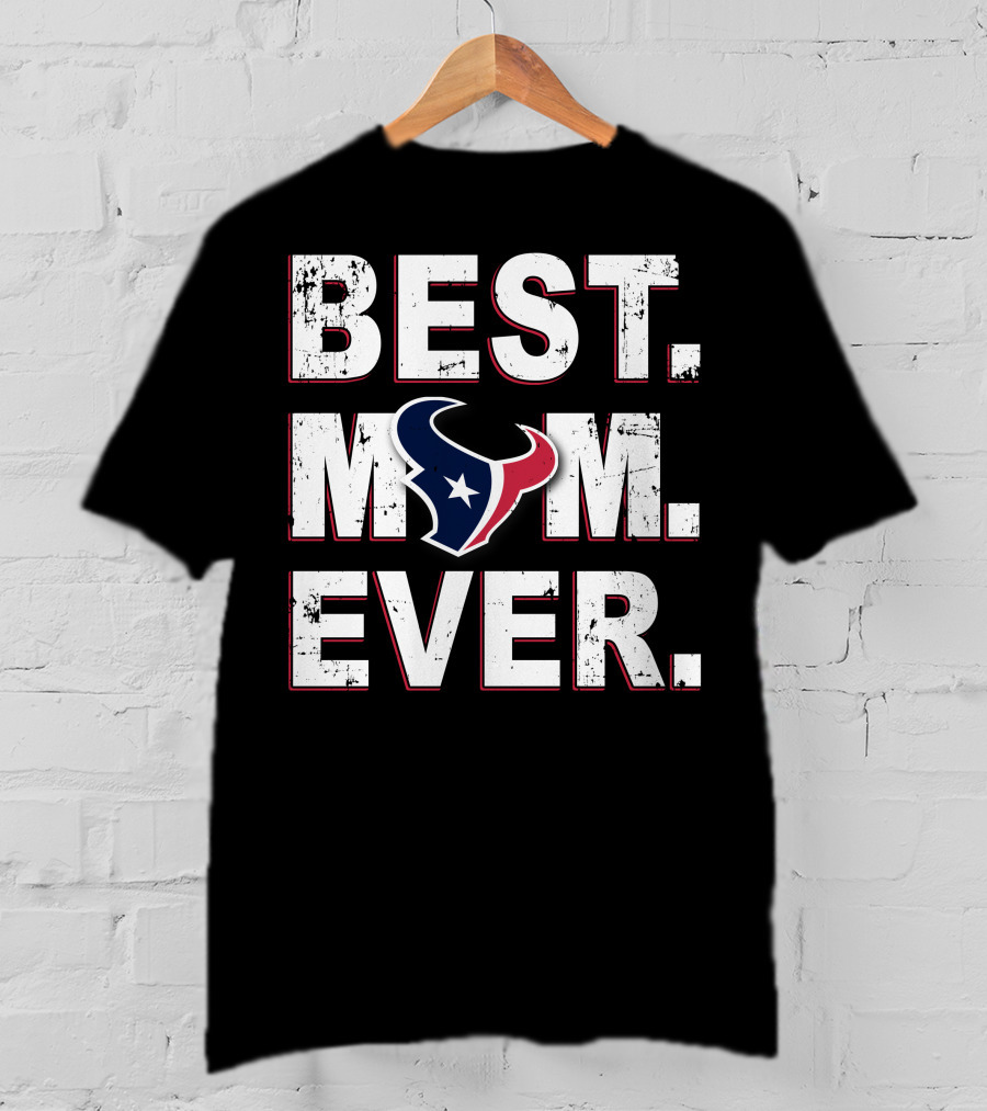 Best Mom Ever Texans Logo Fan Pride Statement T-Shirt