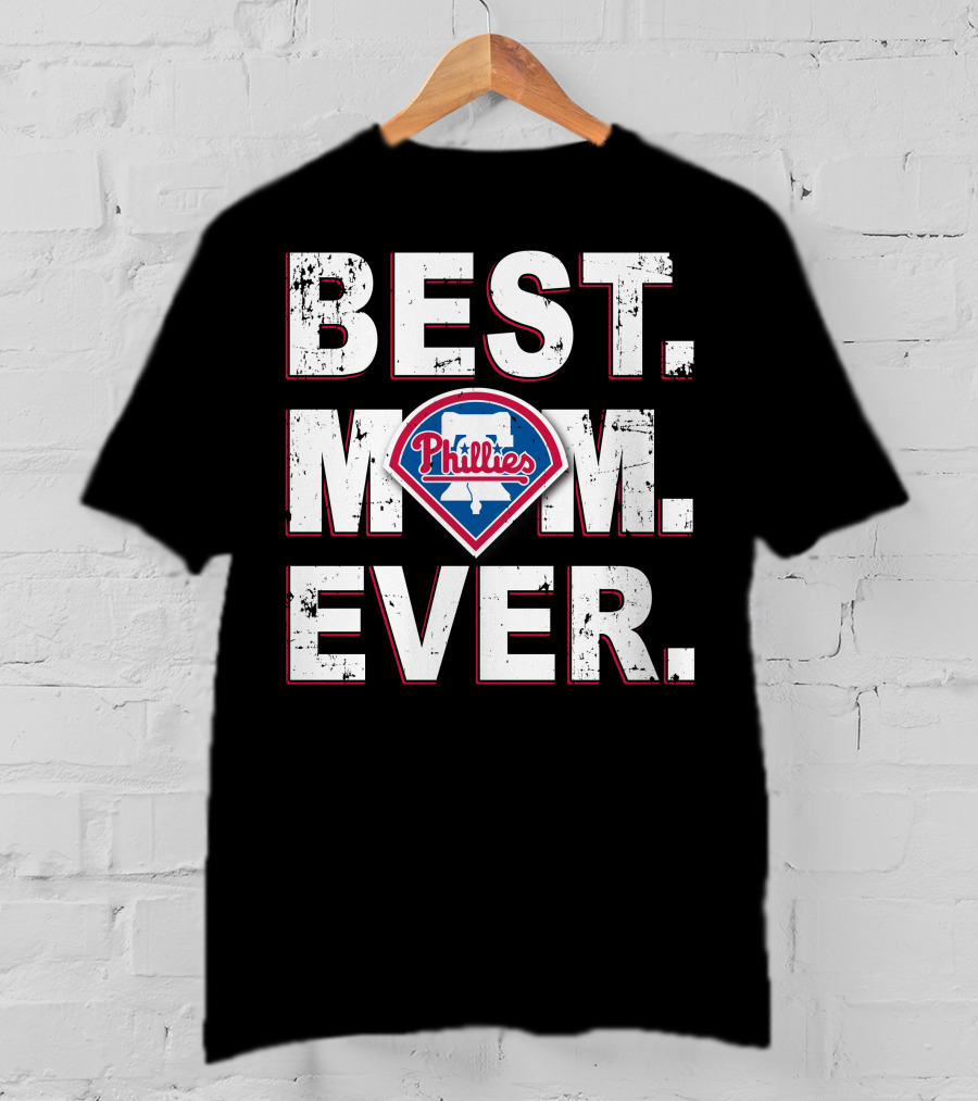 Best Mom Ever Philadelphia Phillies Phillies T-Shirt
