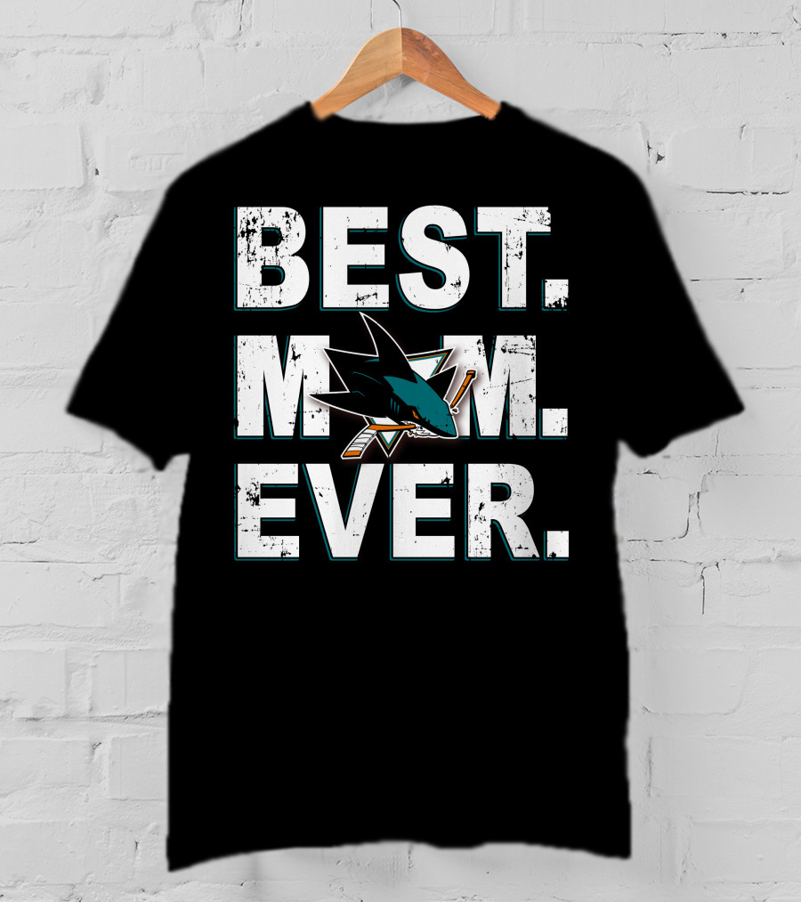 Best Mom Ever San Jose Sharks Hockey Fan Appreciation T-Shirt