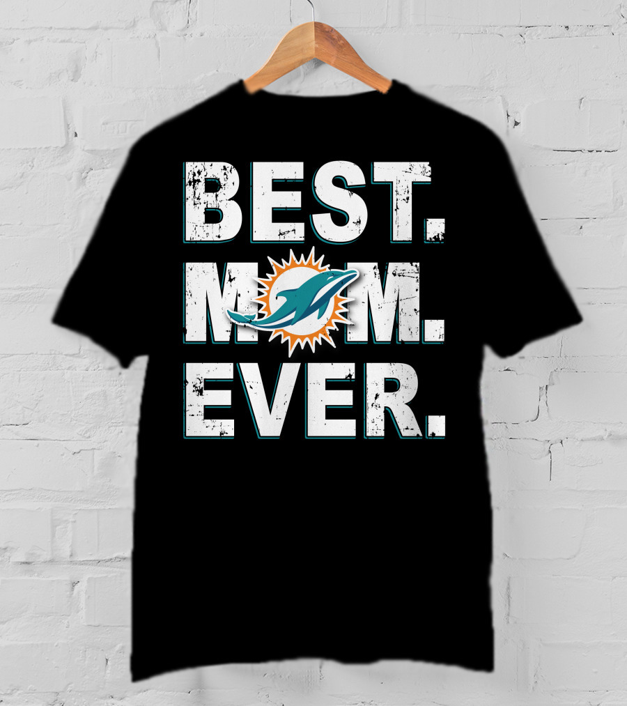 Best Mom Ever Miami Dolphins T-Shirt