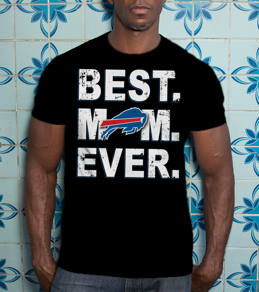 Best Mom Ever Buffalo Bills Fan Gear T-Shirt