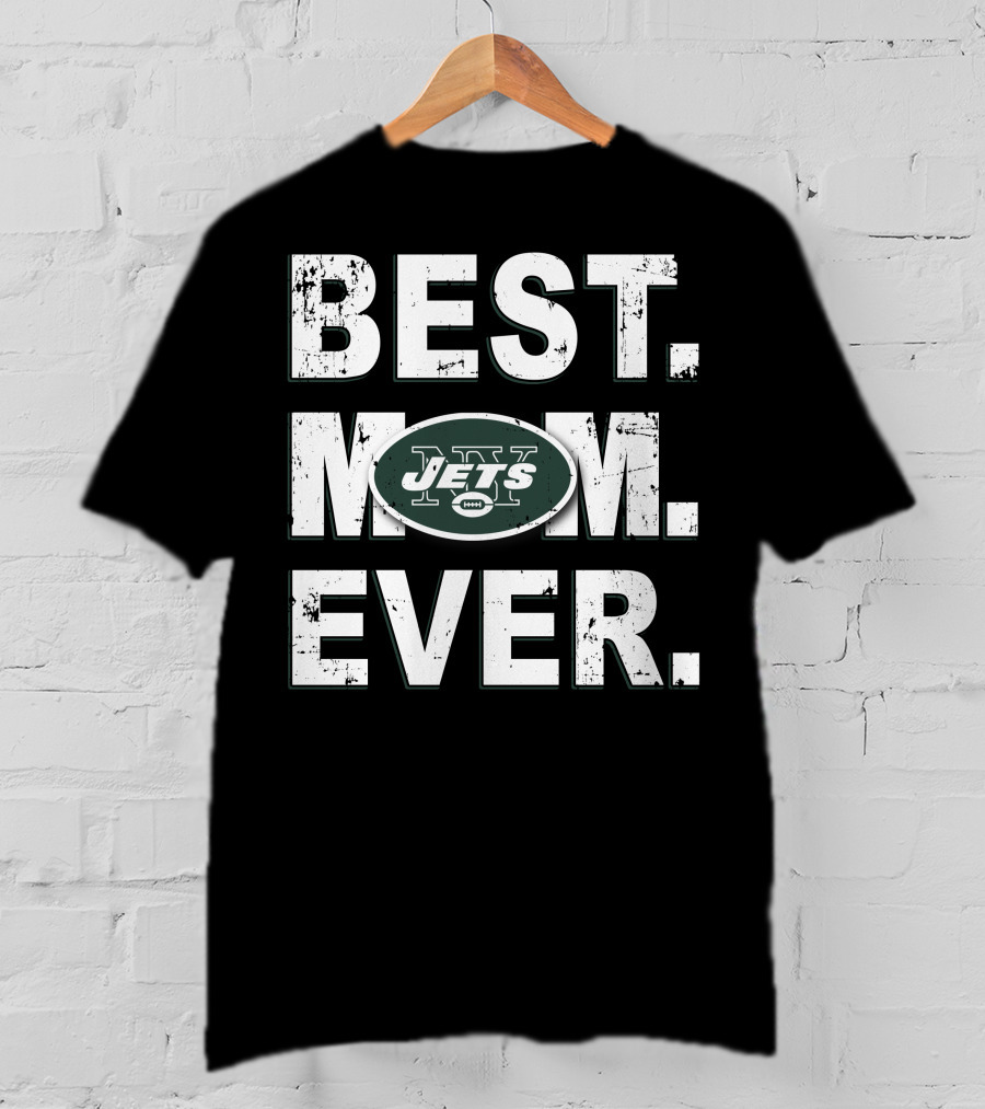 Best Mom Ever New York Jets Fan Appreciation T-Shirt