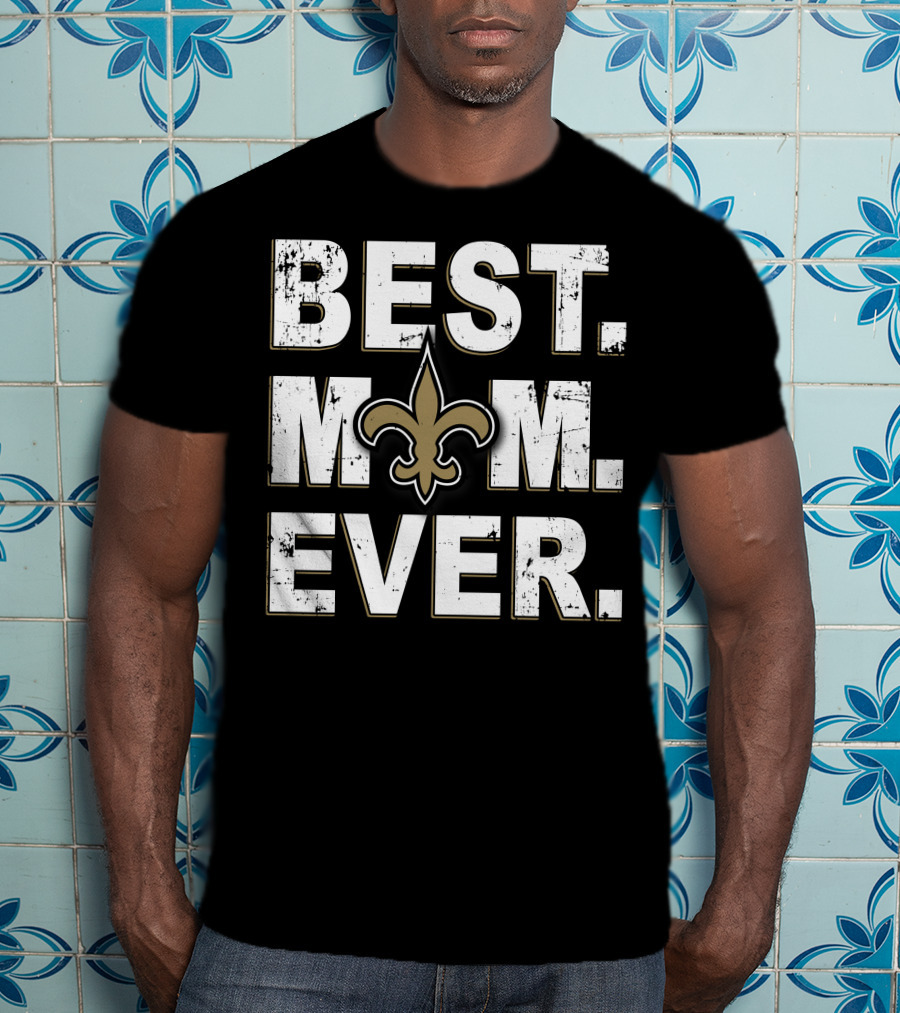 Best Mom Ever New Orleans Saints Fleur-DE-Lis T-Shirt
