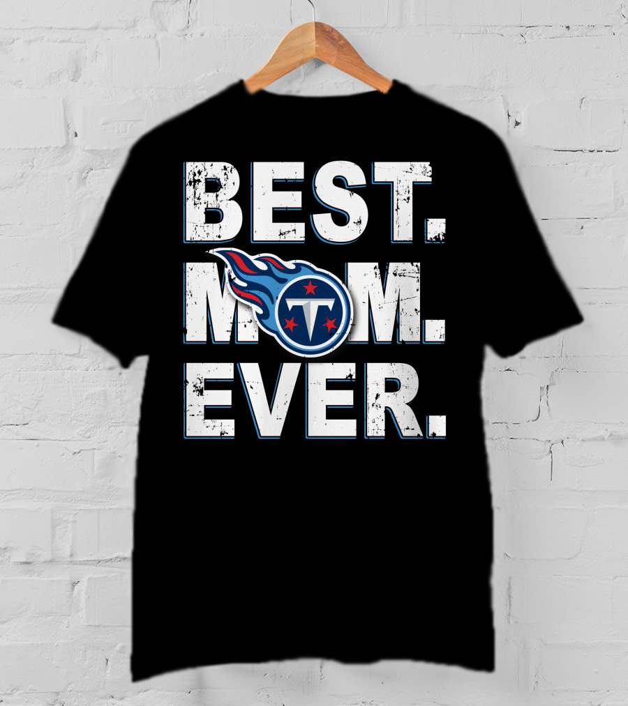 Best Mom Ever Tennessee Titans T-Shirt