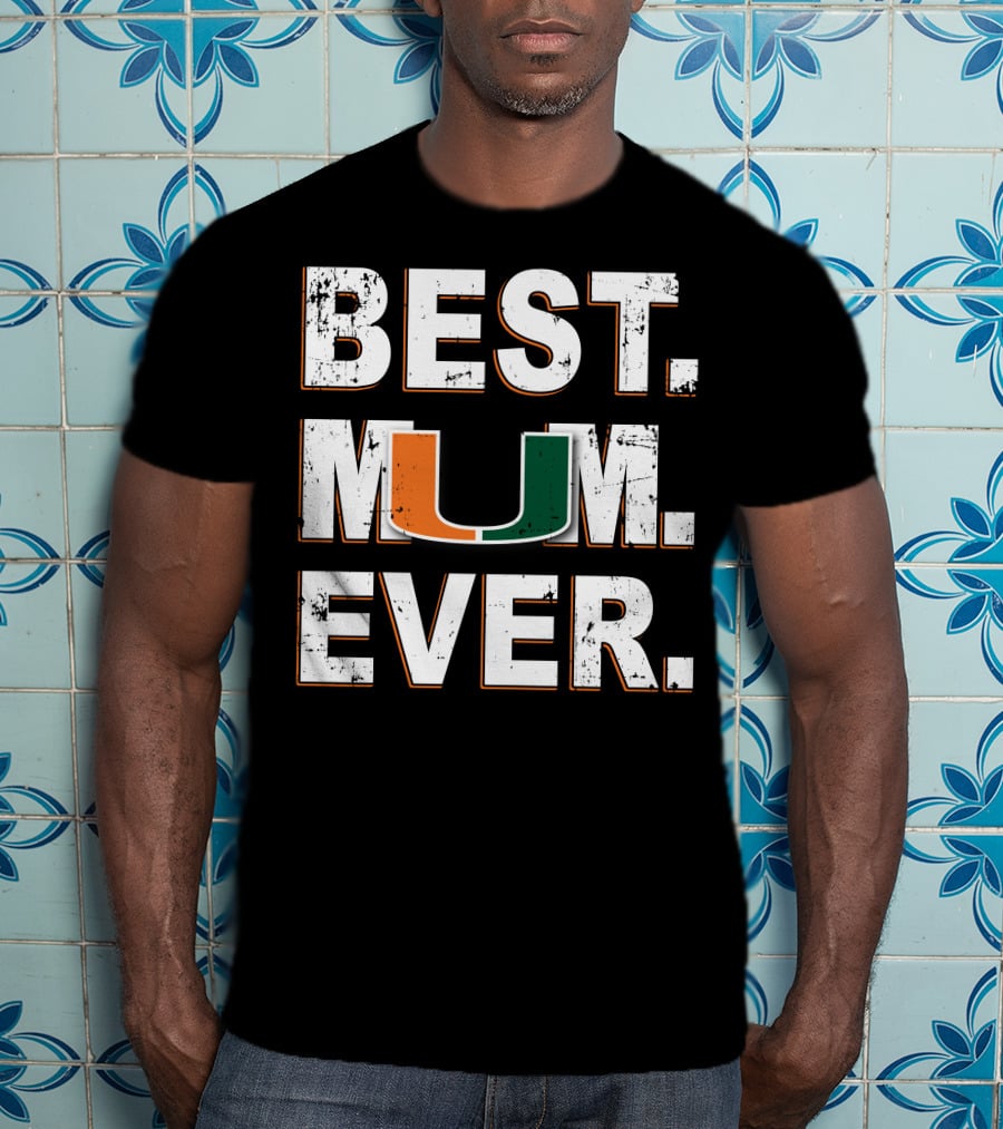 Best Mom Ever Miami Hurricanes U T-Shirt