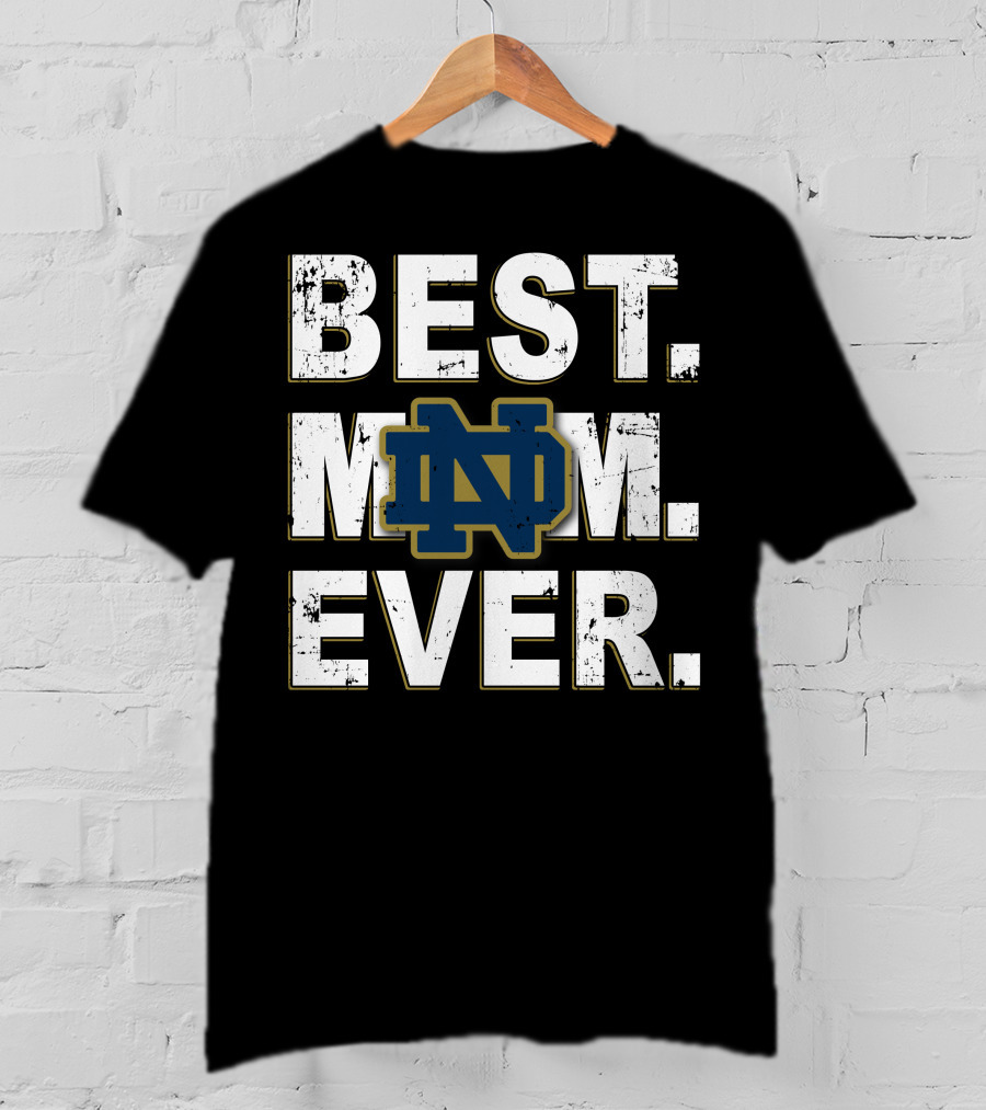 Best Mom Ever Notre Dame Nd T-Shirt