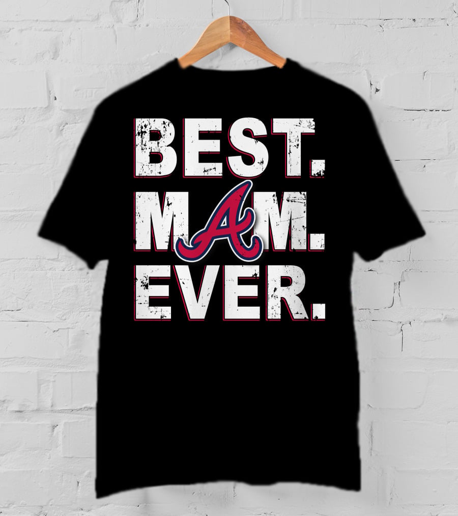 Best Mom Ever Atlanta Braves T-Shirt