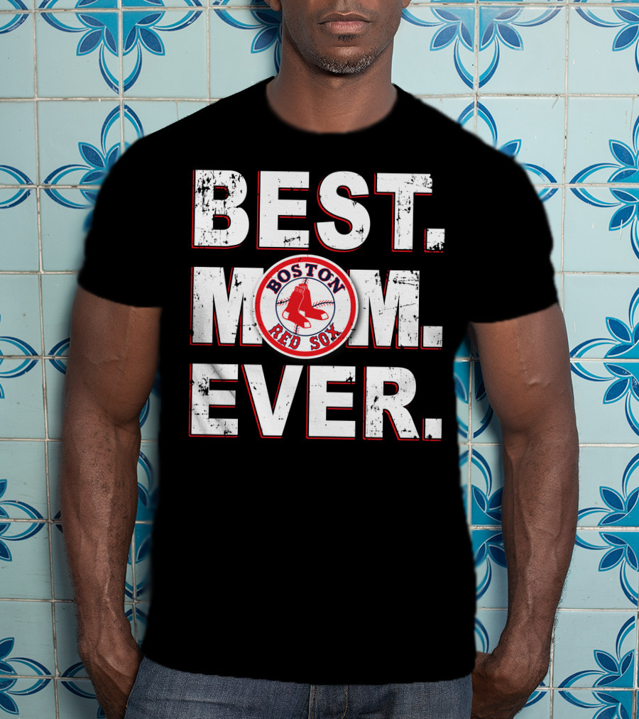 Best Mom Ever Boston Red Sox T-Shirt
