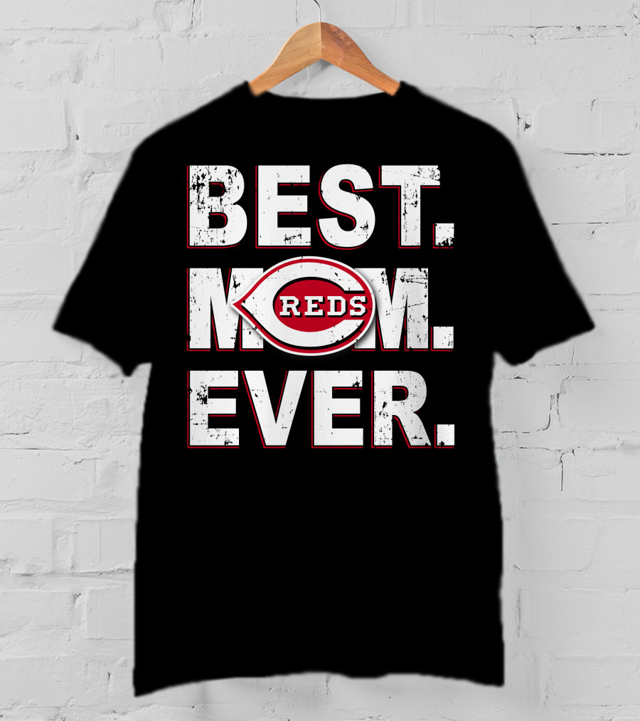 BEST MOM EVER Cincinnati Reds T-Shirt