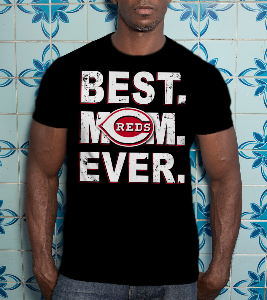 BEST MOM EVER Cincinnati Reds T-Shirt