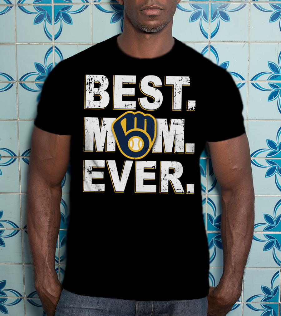 BEST MOM EVER Milwaukee Brewers T-Shirt