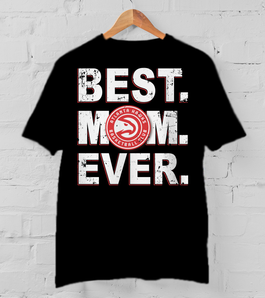 Best Mom Ever Atlanta Hawks Basketball Club T-Shirt
