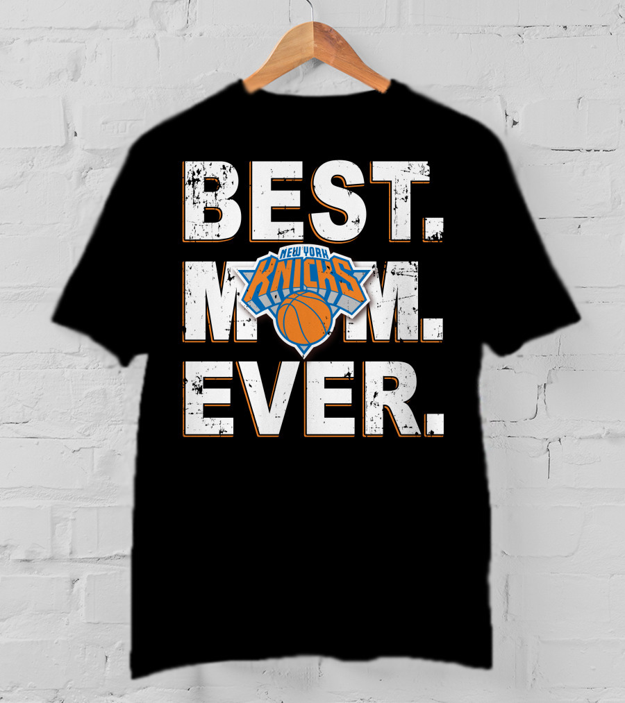 Best Mom Ever New York Knicks Basketball T-Shirt