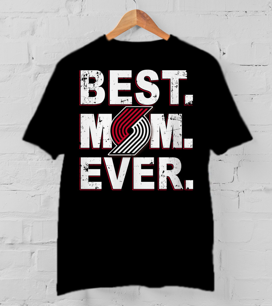 Best Mom Ever Portland Trail Blazers T-Shirt