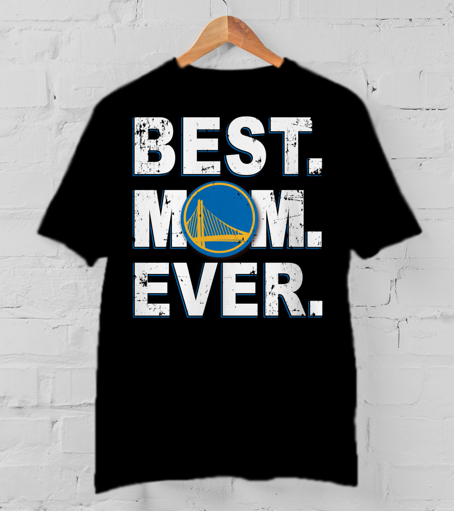 BEST MOM EVER Golden State Warriors Fan Appreciation T-Shirt