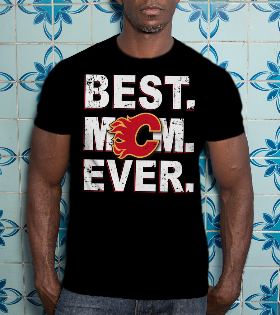 Best Mom Ever Calgary Flames T-Shirt