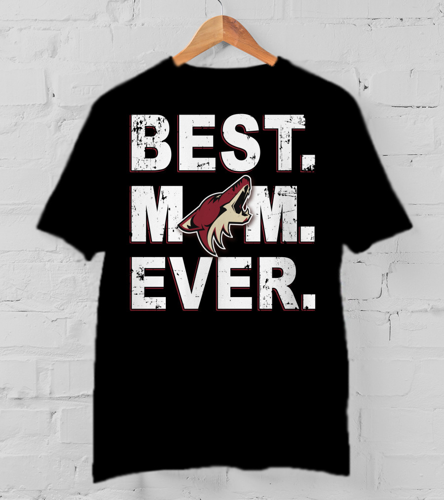 BEST MOM EVER Arizona Coyotes Fan Loyalty T-Shirt
