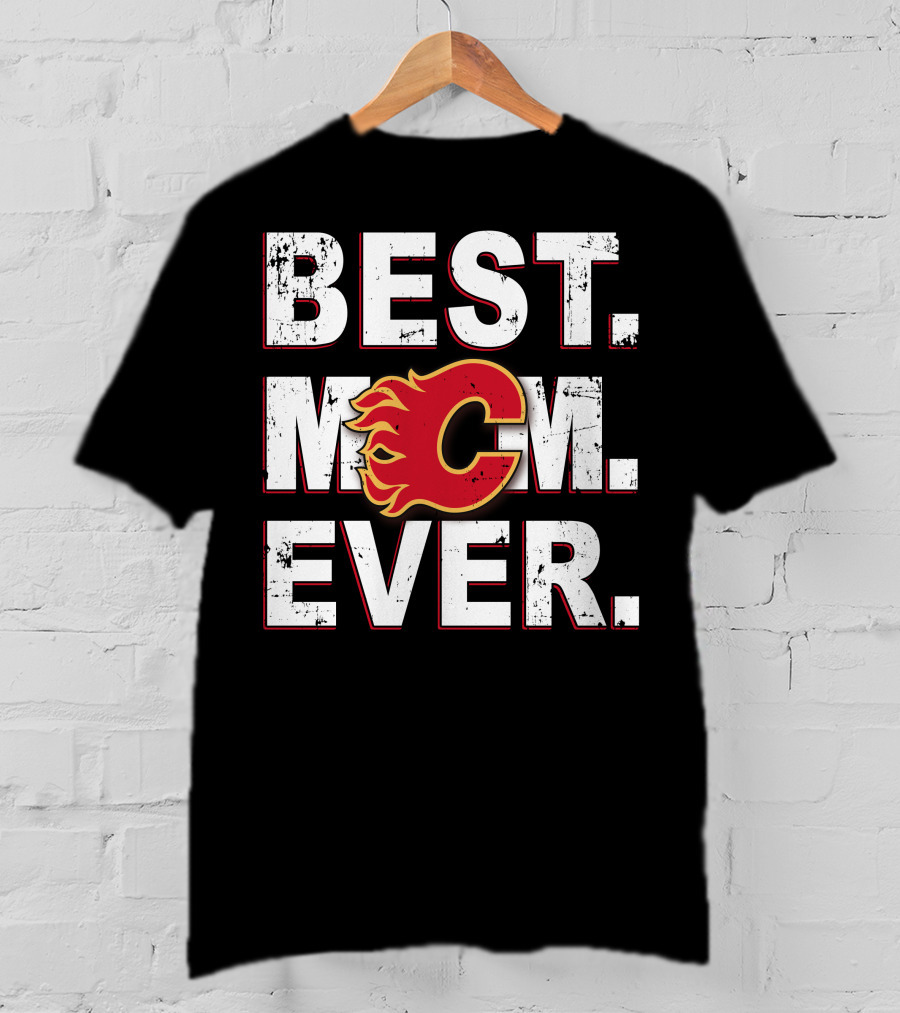 BEST MOM EVER Calgary Flames T-Shirt