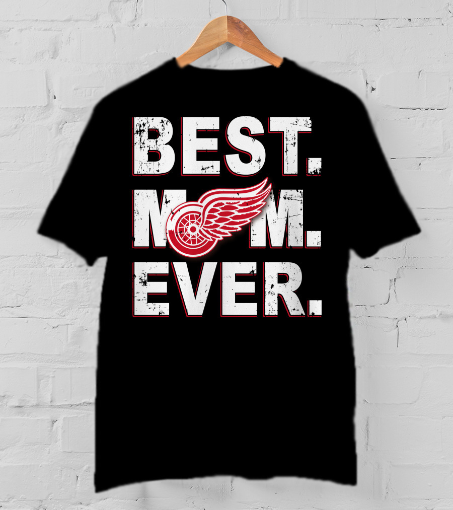 BEST MOM EVER Detroit Red Wings NHL T-Shirt
