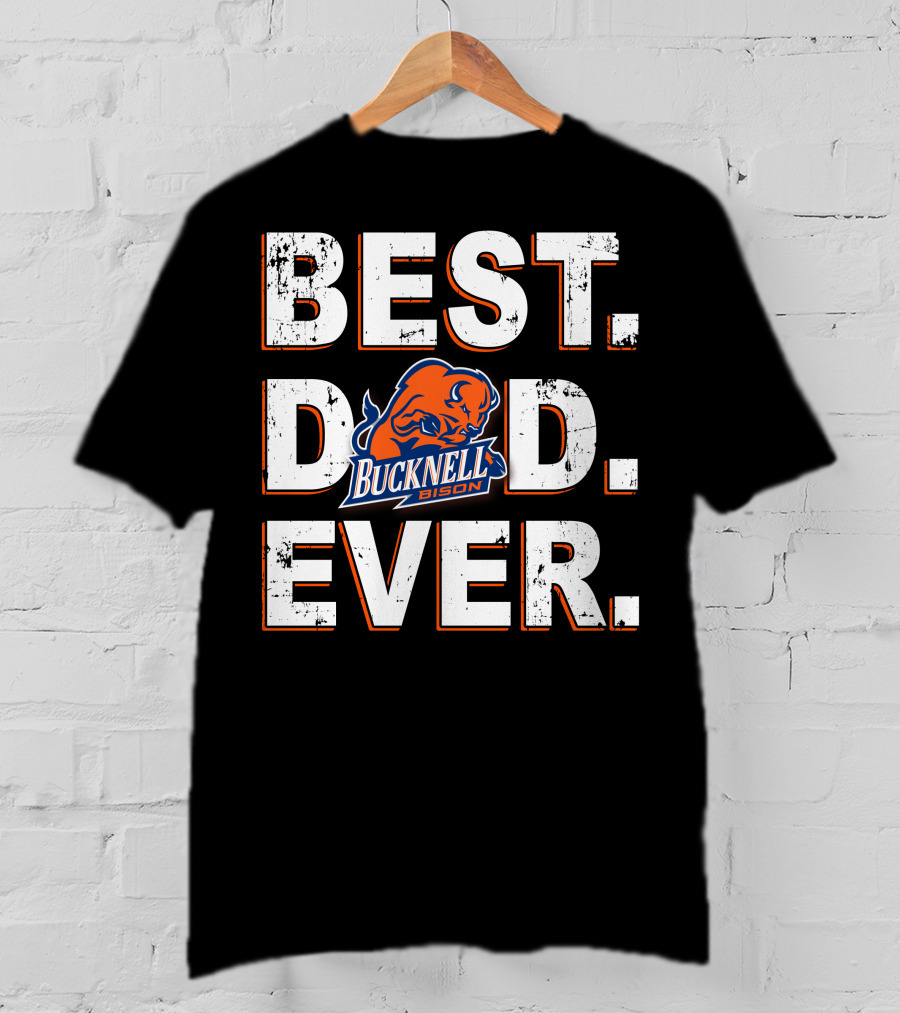 Bucknell Bison Best Dad Ever T-Shirt