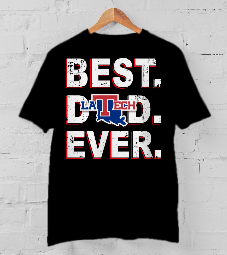 Best Dad Ever La Tech T-Shirt