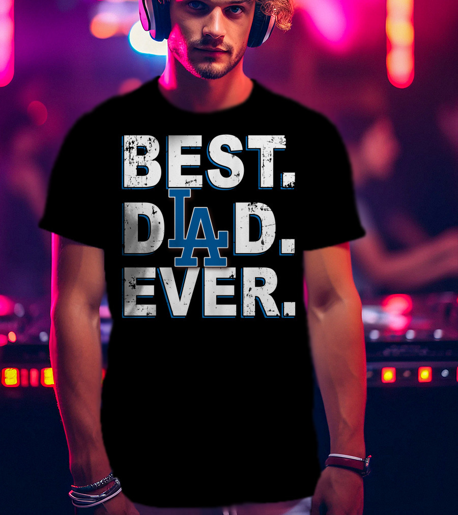 Best Dad Ever La Dodgers T-Shirt