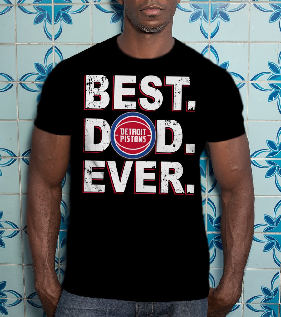 Best Dad Ever Detroit Pistons T-Shirt