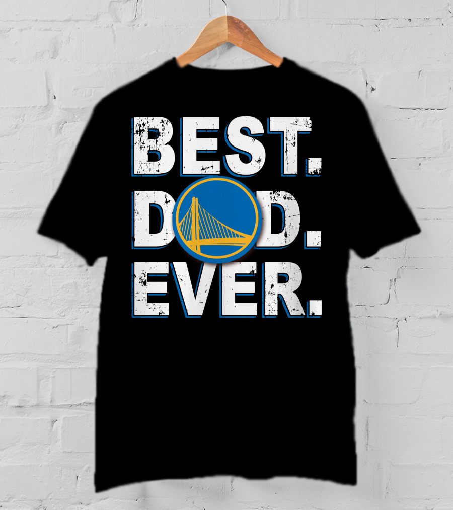 Best Dad Ever Golden State Warriors T-Shirt