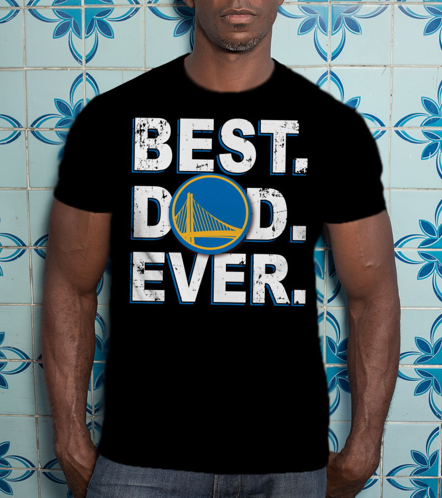Best Dad Ever Golden State Warriors T-Shirt