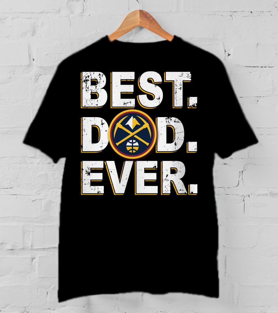 Best Dad Ever Denver Basketball Theme T-Shirt