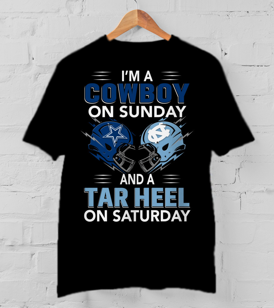 I'm A Cowboy On Sunday And A Tar Heel On Saturday T-Shirt
