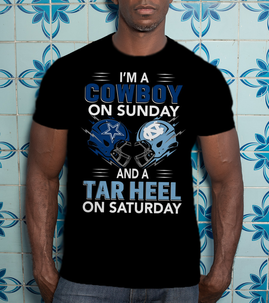I'm A Cowboy On Sunday And A Tar Heel On Saturday T-Shirt