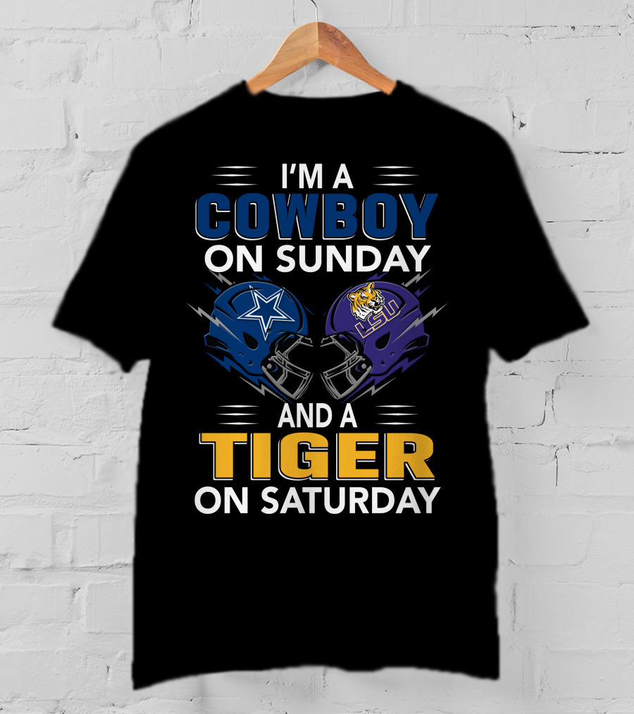 I'm A Cowboy On Sunday And A Tiger On Saturday Dallas Lsu Football Helmets T-Shirt