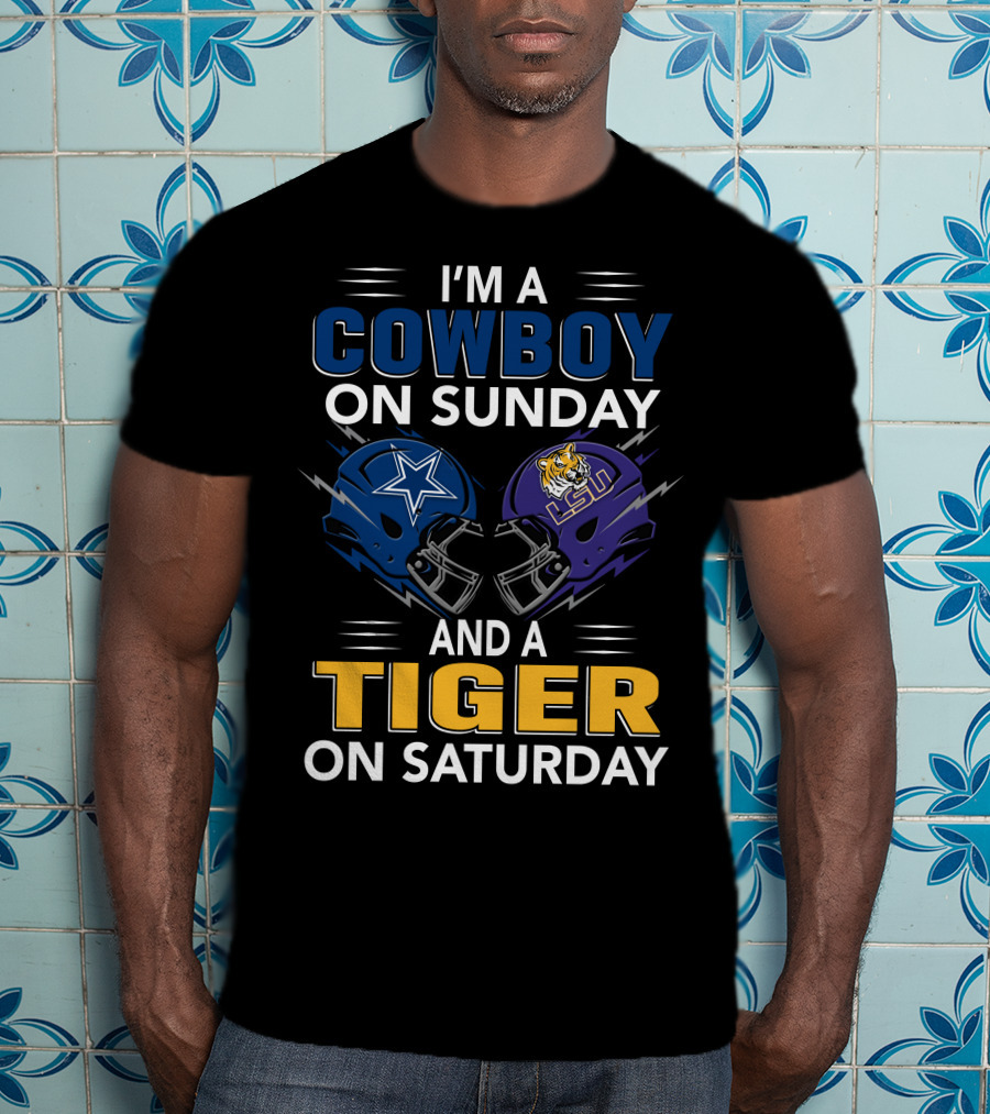 I'm A Cowboy On Sunday And A Tiger On Saturday Dallas Lsu Football Helmets T-Shirt
