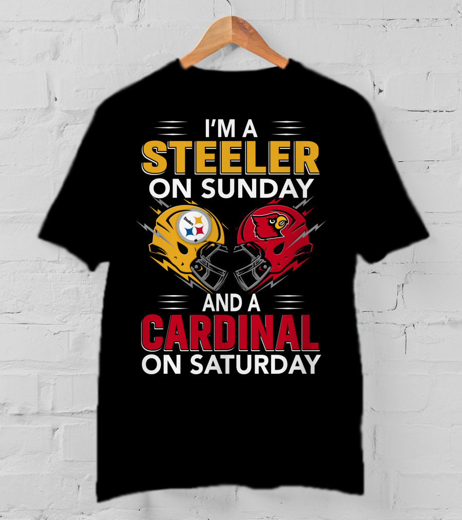I'm A Steeler On Sunday And A Cardinal On Saturday T-Shirt