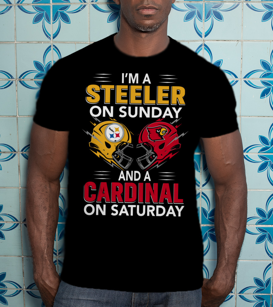 I'm A Steeler On Sunday And A Cardinal On Saturday T-Shirt