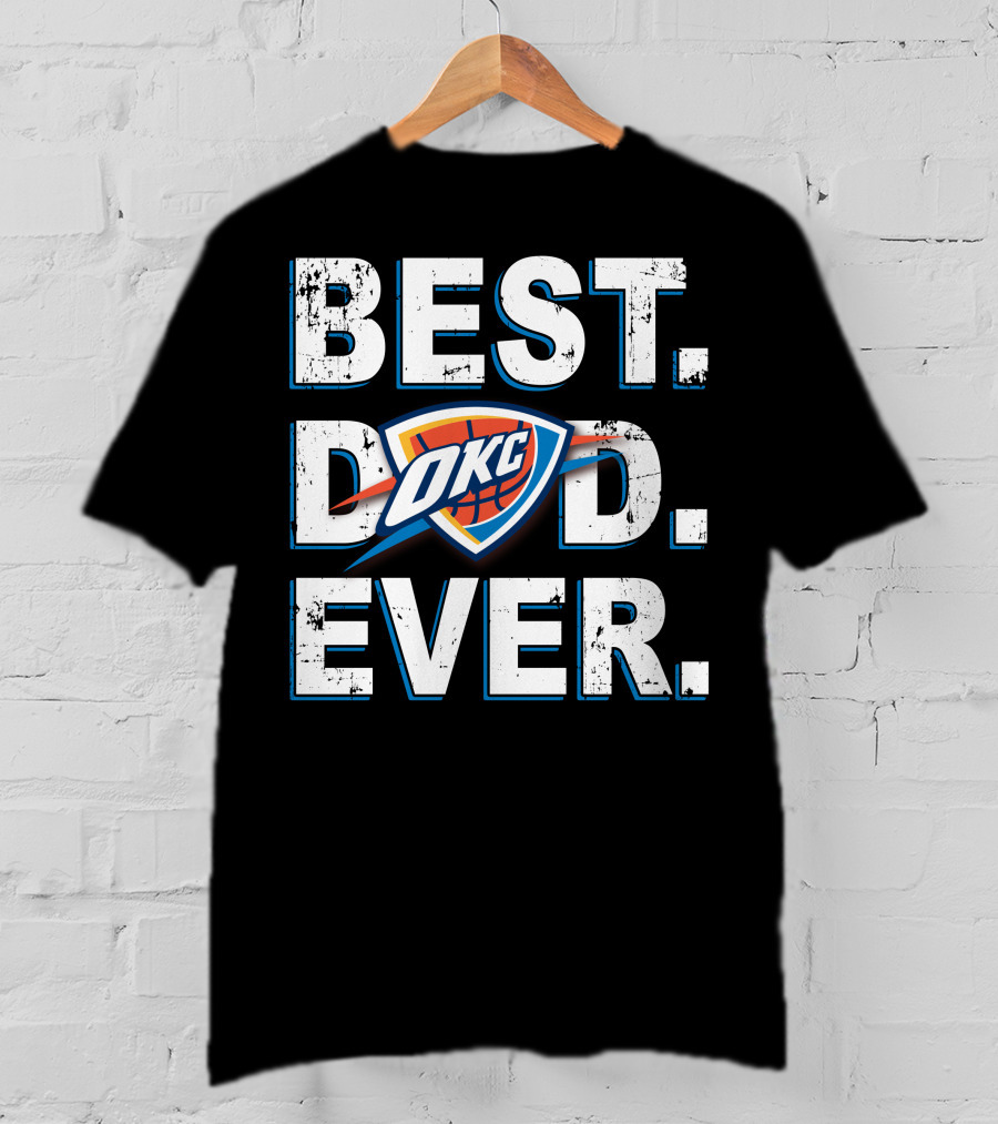 Best Dad Ever Okc Thunder Basketball Father's Day T-Shirt