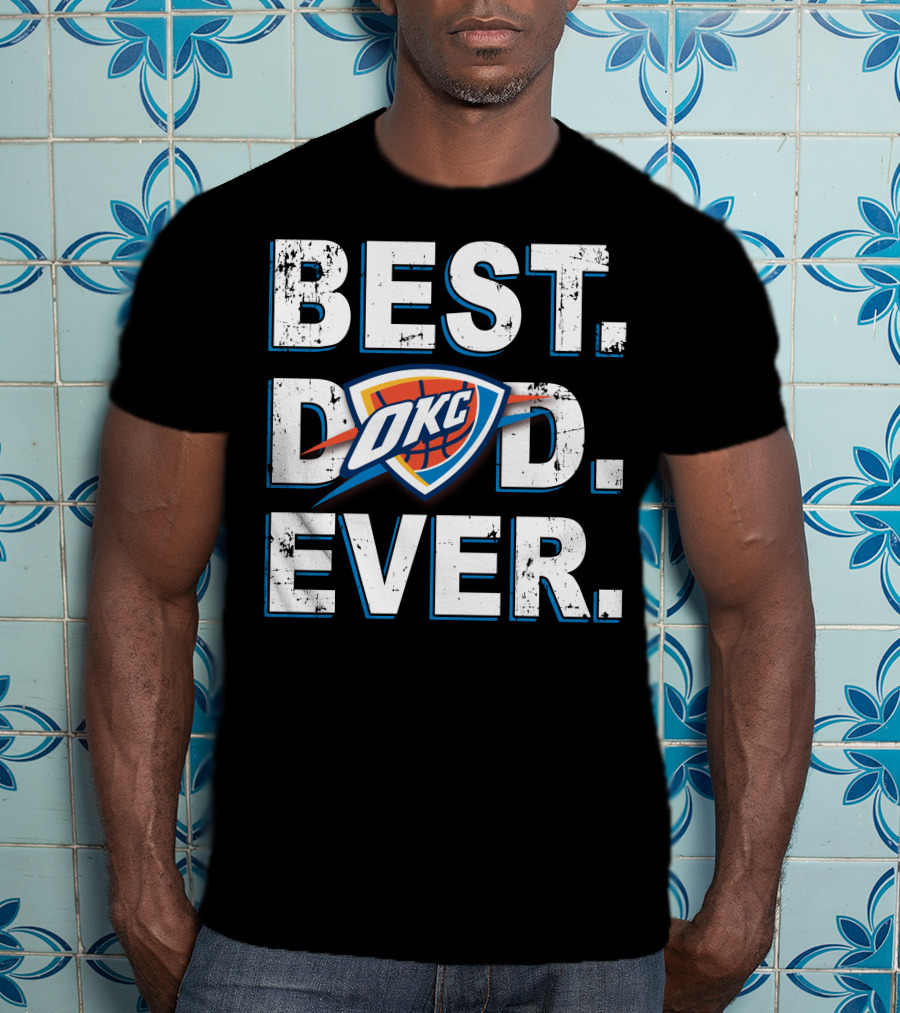 Best Dad Ever Okc Thunder Basketball Father's Day T-Shirt
