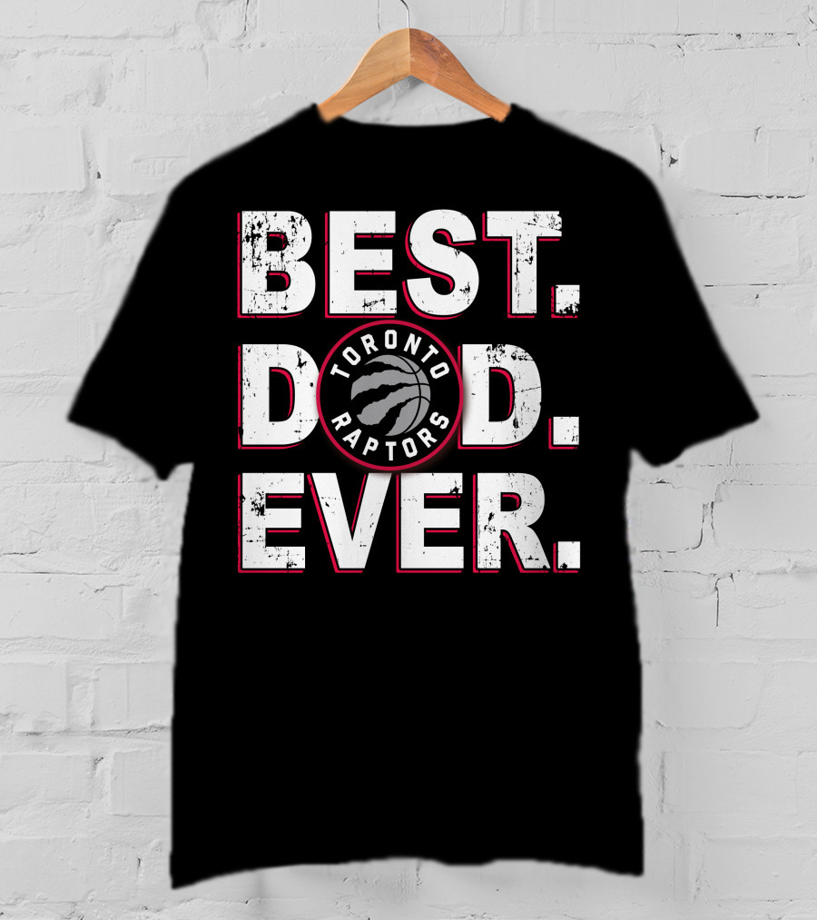 Best Dad Ever Toronto Raptors 025 T-Shirt