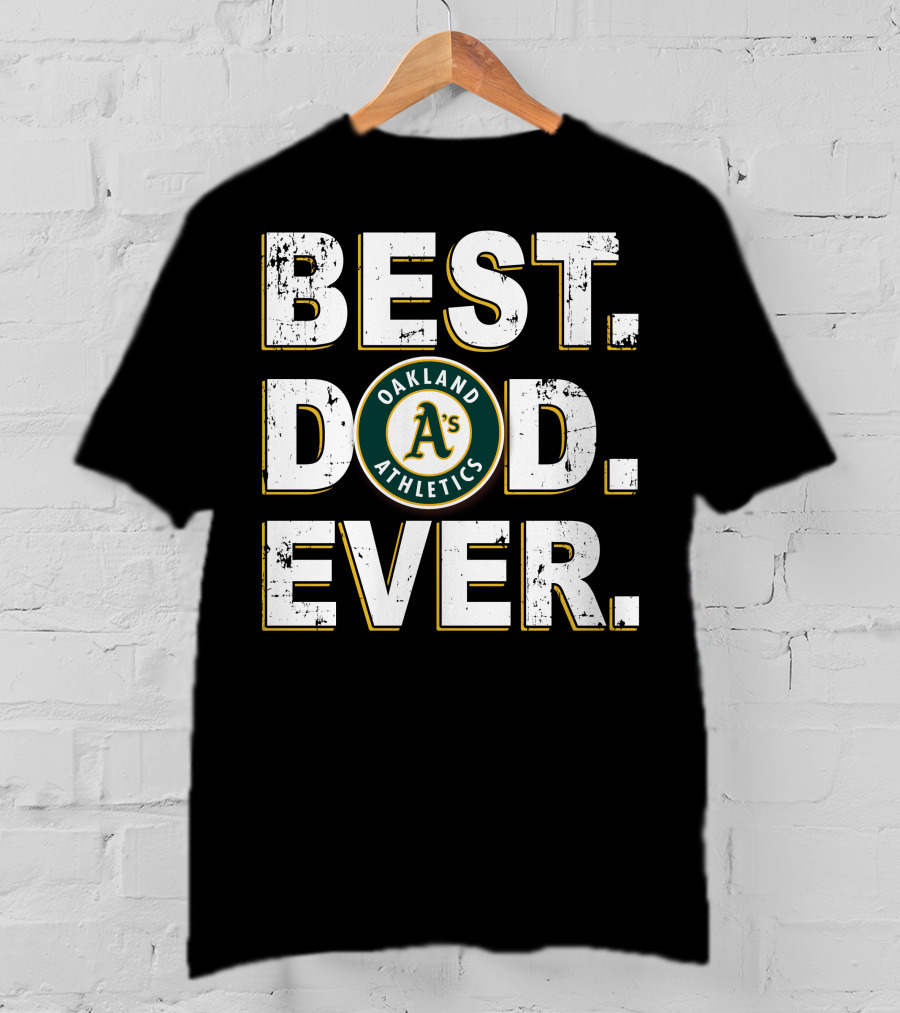 Best Dad Ever Oakland Athletics A's T-Shirt
