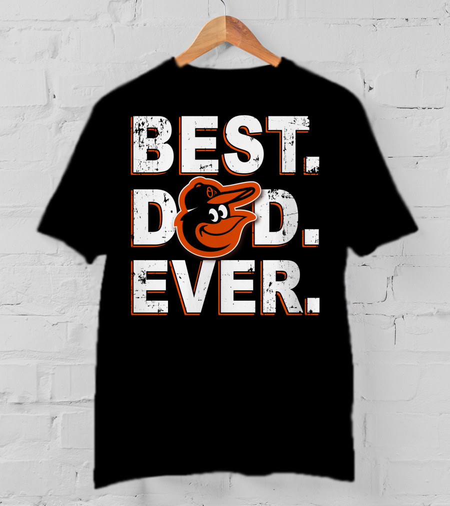 Best Dad Ever Baltimore Orioles T-Shirt
