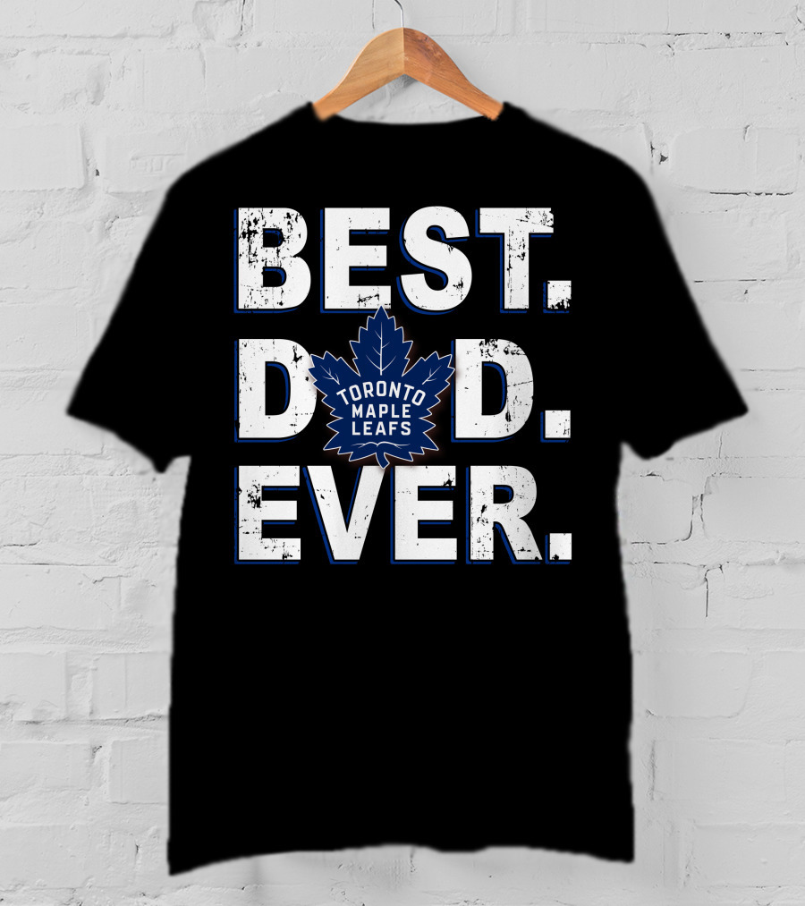 Best Dad Ever Toronto Maple Leafs T-Shirt