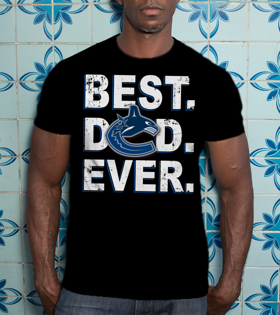Best Dad Ever Vancouver Canucks T-Shirt