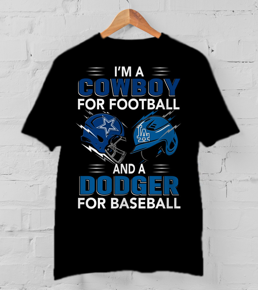I'm A Cowboy For Football And A Dodger For Baseball T-Shirt
