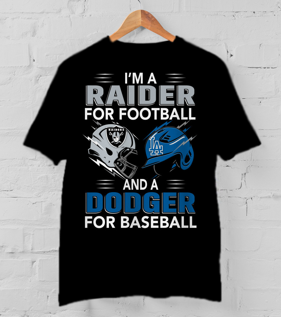 Raider For Football And Dodger For Baseball I'm A Raider And A Dodger T-Shirt