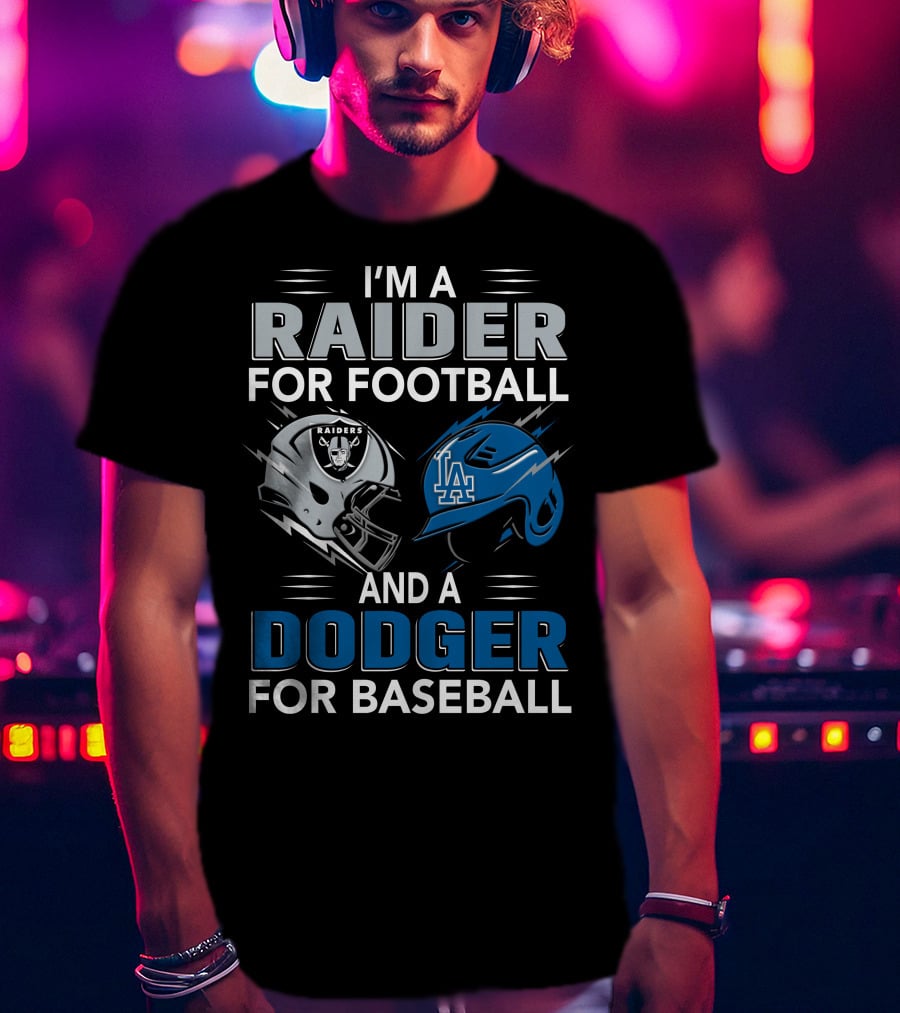 Raider For Football And Dodger For Baseball I'm A Raider And A Dodger T-Shirt
