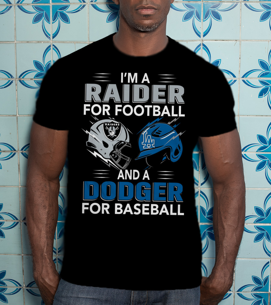 Raider For Football And Dodger For Baseball I'm A Raider And A Dodger T-Shirt
